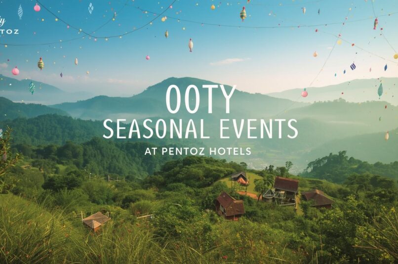 Ooty Seasonal Events – Pentoz Hotels